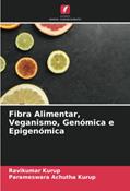 Ler Fibra Alimentar, Veganismo, Genómica e Epigenómica, do autor Ravikumar Kurup; Parameswara Achutha Kurup