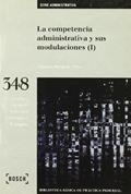 Ler La competencia administrativa y sus modulaciones (I): Biblioteca Básica de Práctica Procesal nº 348, do autor J. Meseguer Yebra