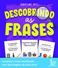Ler Descobrindo as frases: Complete a frase escolhendo uma das imagens de cada carta, do autor Jaqueline Mies