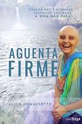 Ler Aguenta Firme, do autor Alice Comassetto