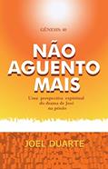 Ler Não aguento mais: Uma perspectiva espiritual da vida de José na prisão, do autor Joel Duarte Ler Não aguento mais: Uma perspectiva espiritual da vida de José na prisão, do autor Joel Duarte