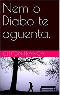 Ler Nem o Diabo te aguenta., do autor Cleiton França Ler Nem o Diabo te aguenta., do autor Cleiton França