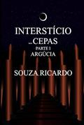 Ler O Interstício das Cepas Parte I: Argúcia (Portuguese Edition), do autor Ricardo Souza