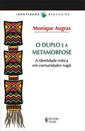 Ler Duplo e a metamorfose: A identidade mítica em comunidades nagô, do autor Monique Augras