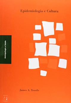 Epidemiologia e cultura, do autor James A. Trostle