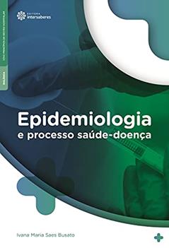 Epidemiologia e processo saúde-doença, do autor Ivana Maria Saes Busato
