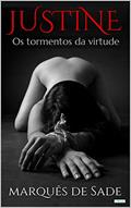 Ler JUSTINE: Os Tormentos da Virtude (Clássicos Eróticos), do autor Marquês de Sade