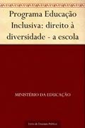 Ler Programa Educação Inclusiva: direito à diversidade - a escola, do autor Ministério da Educação Ler Programa Educação Inclusiva: direito à diversidade - a escola, do autor Ministério da Educação