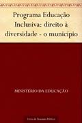 Ler Programa Educação Inclusiva: direito à diversidade - o município, do autor Ministério da Educação