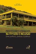 Ler Professores formados na FFP/UERJ e inclusão: entre políticas, práticas e poéticas, do autor Anelice Ribetto Ler Professores formados na FFP/UERJ e inclusão: entre políticas, práticas e poéticas, do autor Anelice Ribetto