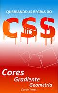 Ler CSS3: Cores, Gradiente e Geometria (Aprendendo Desenvolvimento Web Front-End, HTML e CSS), do autor Dorian Torres Ler CSS3: Cores, Gradiente e Geometria (Aprendendo Desenvolvimento Web Front-End, HTML e CSS), do autor Dorian Torres