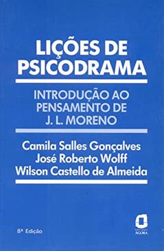 Lições de psicodrama: introdução ao pensamento de J. L. Moreno, do autor Wilson Castello de Almeida; José Roberto Wolff; Camila Salles Gonçalves