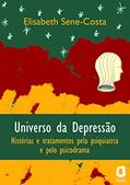 Ler Universo da depressão: histórias e tratamentos pela psiquiatria e pelo psicodrama, do autor Elisabeth Maria Sene Costa
