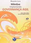 Ler Implantando governança ágil: MAnGve, do autor Alexandre Luna