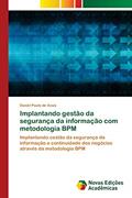 Ler Implantando gestão da segurança da informação com metodologia BPM: Implantando cestão da segurança da informação e continuidade dos negócios através da metodologia BPM, do autor Daniel Paulo de Assis Ler Implantando gestão da segurança da informação com metodologia BPM: Implantando cestão da segurança da informação e continuidade dos negócios através da metodologia BPM, do autor Daniel Paulo de Assis