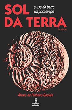 Sol da terra: O uso do barro em psicoterapia, do autor Álvaro Pinheiro de Gouvêa