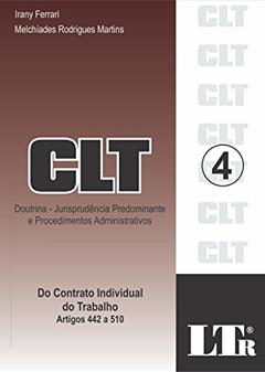 CLT: Doutrina - Jurisprudência Predominante E Procedimentos Administrativos - Do Contrato Individual Do Trabalho - Artigos 442 A 510, do autor Irany Ferrari; Melchíades Rodrigues Martins