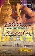 Ler Amante Rebelde & Uma Noite com o Sheik (Harlequin Coleção Coração do Deserto Livro 1), do autor Kim Lawrence; Maggie Cox Ler Amante Rebelde & Uma Noite com o Sheik (Harlequin Coleção Coração do Deserto Livro 1), do autor Kim Lawrence; Maggie Cox