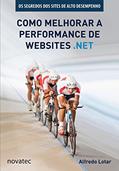 Ler Como Melhorar a Performance de Websites .net: os Segredos dos Sites de Alto Desempenho, do autor Alfredo Lotar