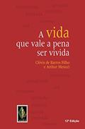Ler A vida que vale a pena ser vivida, do autor Clóvis de Barros Filho; Arthur Meucci