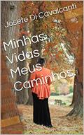 Ler Minhas Vidas Meus Caminhos., do autor Josete Di Cavalcanti