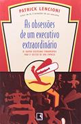 Ler AS OBSESSÕES DE UM EXECUTIVO EXTRAORDINÁRIO, do autor Patrick Lencioni Ler AS OBSESSÕES DE UM EXECUTIVO EXTRAORDINÁRIO, do autor Patrick Lencioni