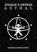 Ler Ataque e Defesa Astral, do autor Marcelo Ramos Motta