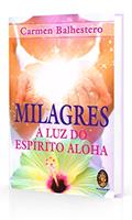 Ler Milagres à luz do Espíito Aloha, do autor Carmem Balhestero