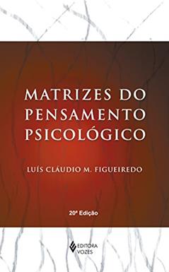 Matrizes do pensamento psicológico, do autor Luís Cláudio M. Figueiredo