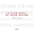 Ler O jeito Apple de fazer design: Como criar produtos para embasbacar seus clientes, do autor John Edson