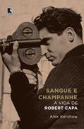 Ler Sangue e champanhe: A vida de Robert Capa, do autor Alex Kershaw