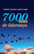 Ler 7000 dias de Liderança, do autor Herbert Garcia Ricardo Ler 7000 dias de Liderança, do autor Herbert Garcia Ricardo