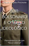 Ler 2018: Bolsonaro e o surto ideológico: Pensamentos de um "Novo Liberal" (Liberdade antes que tardia), do autor Miguel Angelo Pricinote