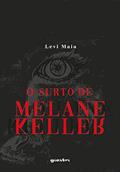 Ler O Surto de Melane Keller (Volume 1), do autor Levi Maia