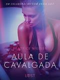Ler Aula de cavalgada - Conto erótico (LUST), do autor Beatrice Nielsen