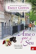 Ler Ame O Que E Seu A Historia De Uma Mulher Que Reencontra Seu, do autor EMILY GIFFIN Ler Ame O Que E Seu A Historia De Uma Mulher Que Reencontra Seu, do autor EMILY GIFFIN