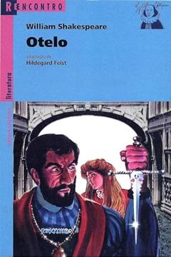 Otelo. O Mouro de Veneza - Coleção Reencontro Literatura, do autor William Shakespeare