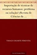 Ler Importação de técnicas de recursos humanos: problema ou solução? (Revista de Ciências da Administração. V.12 n.26 janeiro-abril de 2010), do autor Thiago Duarte Pimentel