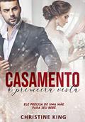 Ler CASAMENTO À PRIMEIRA VISTA, do autor CHRISTINE KING Ler CASAMENTO À PRIMEIRA VISTA, do autor CHRISTINE KING
