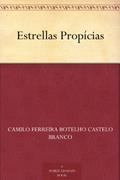 Ler Estrellas Propícias, do autor Camilo Ferreira Botelho Castelo Branco Ler Estrellas Propícias, do autor Camilo Ferreira Botelho Castelo Branco