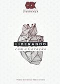 Ler Liderando com o coração (Portuguese Edition), do autor Fabio Vilela; Pedro Estrella