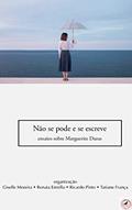Ler Não se pode e se escreve: ensaios sobre Marguerite Duras (Fortuna), do autor Pinto Ricardo; Renata Estrella; Giselle Moreira; Tatiane França Ler Não se pode e se escreve: ensaios sobre Marguerite Duras (Fortuna), do autor Pinto Ricardo; Renata Estrella; Giselle Moreira; Tatiane França
