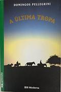 Ler A Ultima Tropa, do autor Domingos Pelegrini