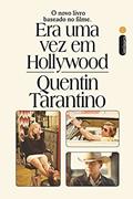 Ler Era uma vez em Hollywood: O novo livro baseado no filme, do autor Quentin Tarantino