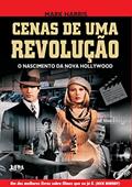 Ler Cenas de uma Revolução - o Nascimento da Nova Hollywood, do autor Mark Harris Ler Cenas de uma Revolução - o Nascimento da Nova Hollywood, do autor Mark Harris