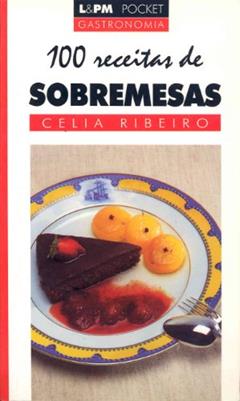 100 Receitas de Sobremesas, do autor Célia Pinto Ribeiro