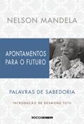 Ler Apontamentos para o futuro: Palavras de sabedoria, do autor Nelson Mandela