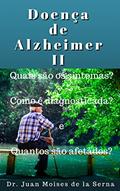 Ler Doença de Alzheimer II: Quais são os sintomas?, Como é diagnosticada? e Quantos são afetados?, do autor Juan Moises de la Serna Ler Doença de Alzheimer II: Quais são os sintomas?, Como é diagnosticada? e Quantos são afetados?, do autor Juan Moises de la Serna