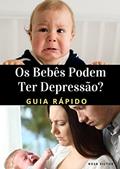 Ler Os Bebês Podem Ter Depressão?: Guia Rápido, do autor Rosa Victor