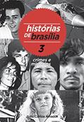 Ler Histórias de Brasília 3: Crimes e Mistérios, do autor João Carlos Amador Ler Histórias de Brasília 3: Crimes e Mistérios, do autor João Carlos Amador